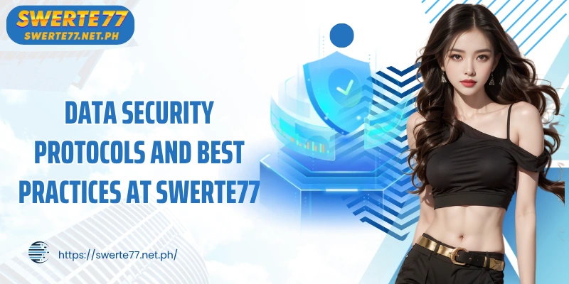 Data Security Protocols and Best Practices at SWERTE77