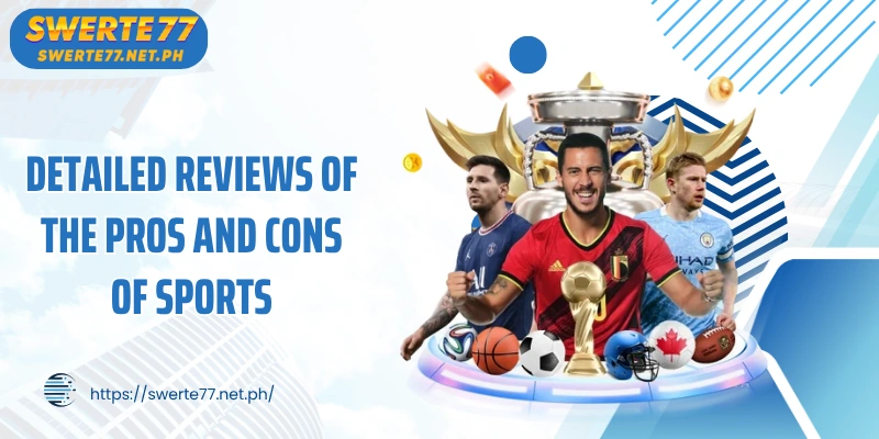 Detailed reviews of the pros and cons of sports