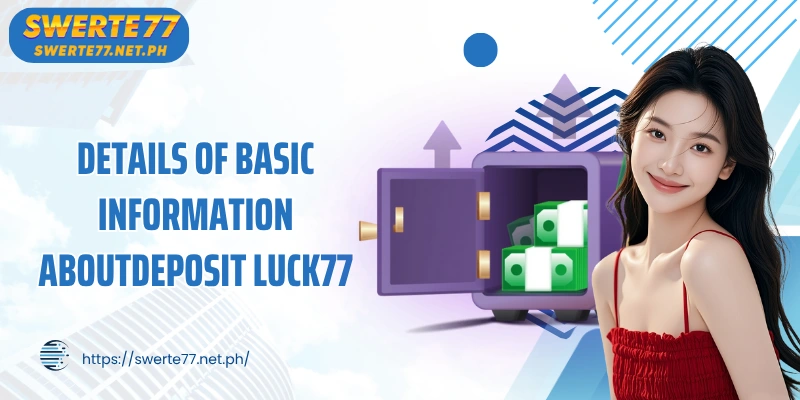 Details of basic information aboutDeposit LUCK77