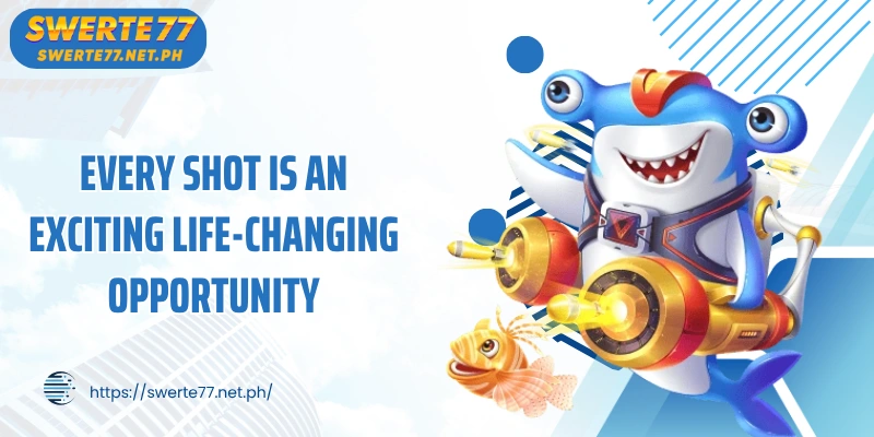 Every shot is an exciting life-changing opportunity.