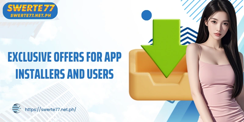 Exclusive offers for app installers and users
