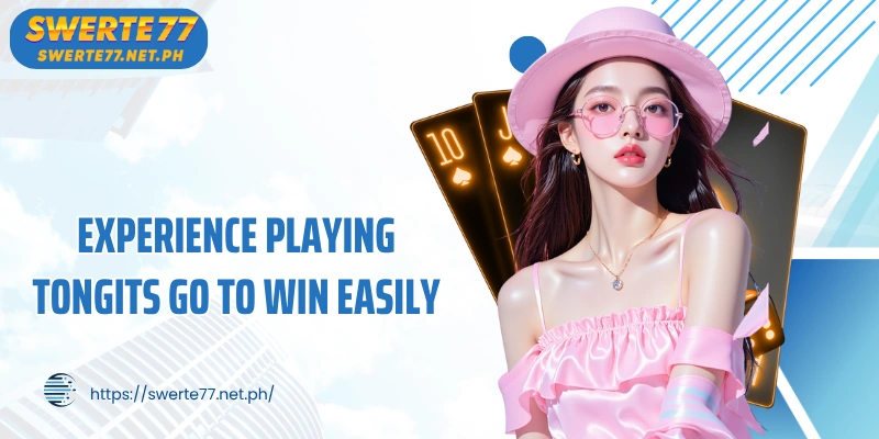 Experience playing Tongits Go to win easily for beginners