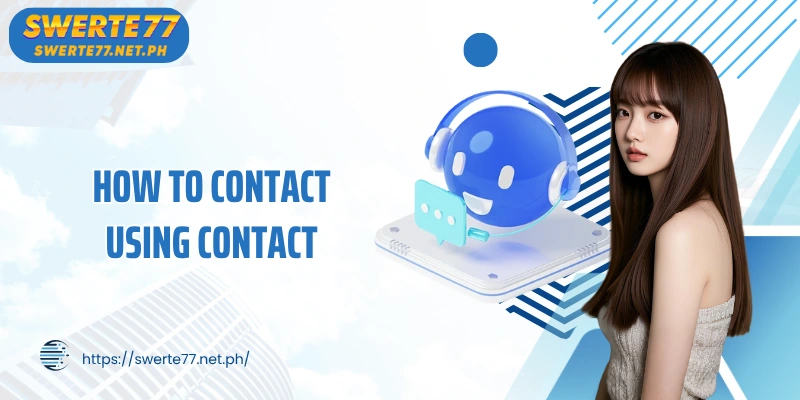 How to contact using contact