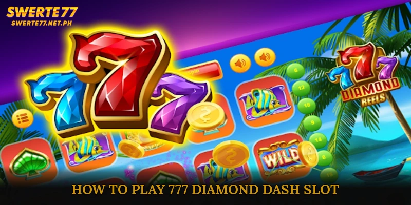 How to Play 777 Diamond Dash Slot