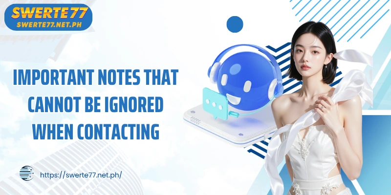 Important notes that cannot be ignored when contacting