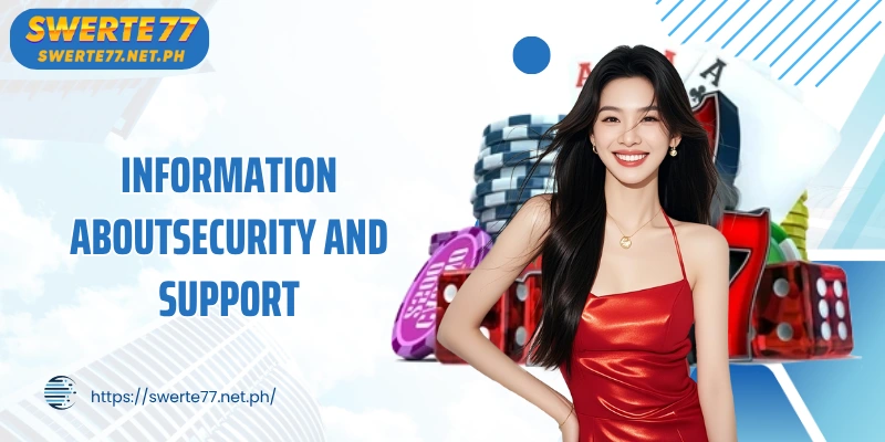 Information aboutSecurity and support when registering SWERTE77