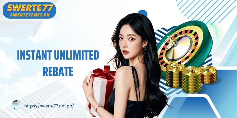 Instant Unlimited Rebate - Attractive, Optimize Capital Quickly