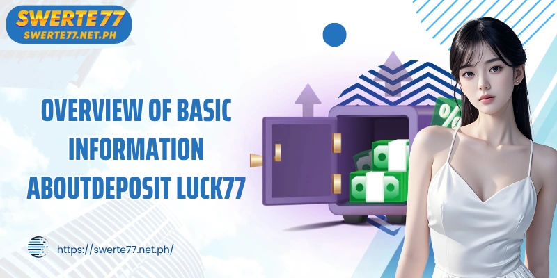 Overview of basic information aboutDeposit LUCK77
