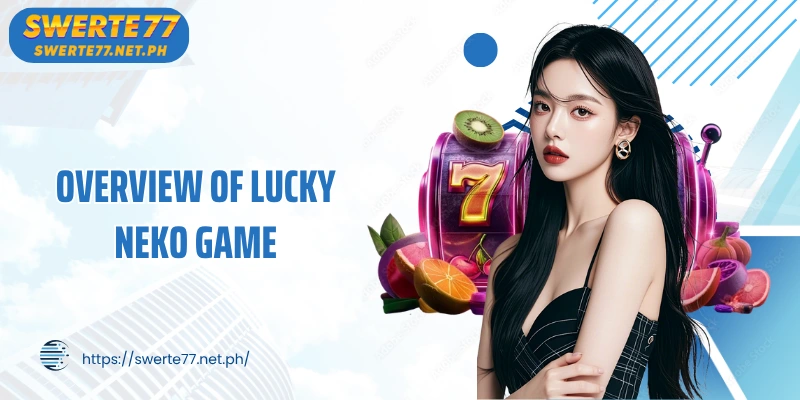 Overview of Lucky Neko game - Lucky cat symbol at SWERTE77