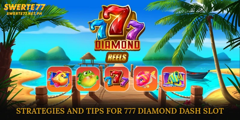 Strategies and Tips for 777 Diamond Dash Slot