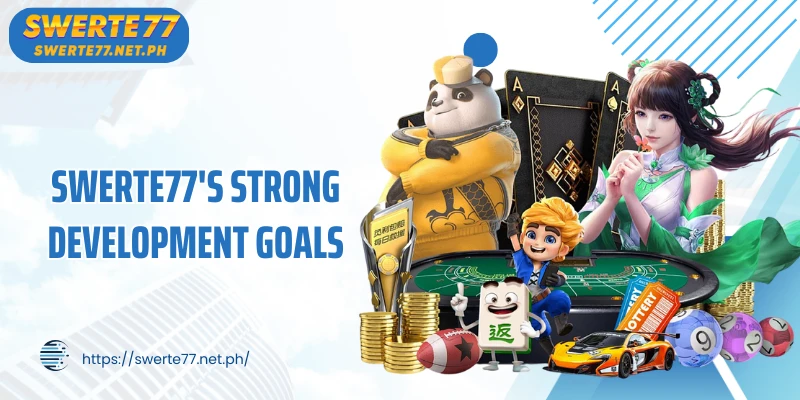 SWERTE77's Strong Development Goals