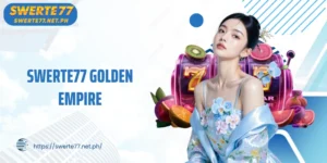 SWERTE77 Golden Empire: The Ultimate Gold Pot Hunting Experience