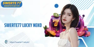 SWERTE77 Lucky Neko: Entertainment Experience, Full of Luck
