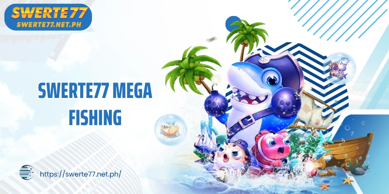 SWERTE77 Mega Fishing: Super Realistic Fish Shooting Experience, Big Rewards