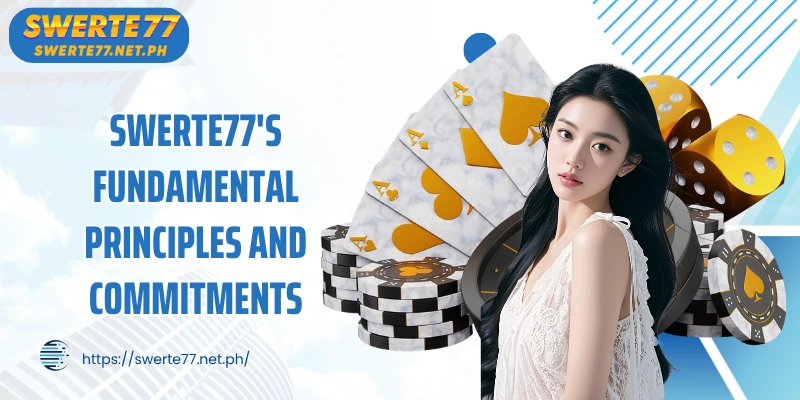 SWERTE77's fundamental principles and commitments