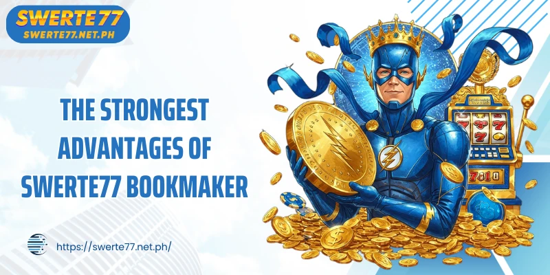 The strongest advantages of SWERTE77 bookmaker