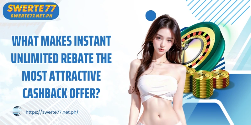 What makes Instant Unlimited Rebate the most attractive cashback offer?