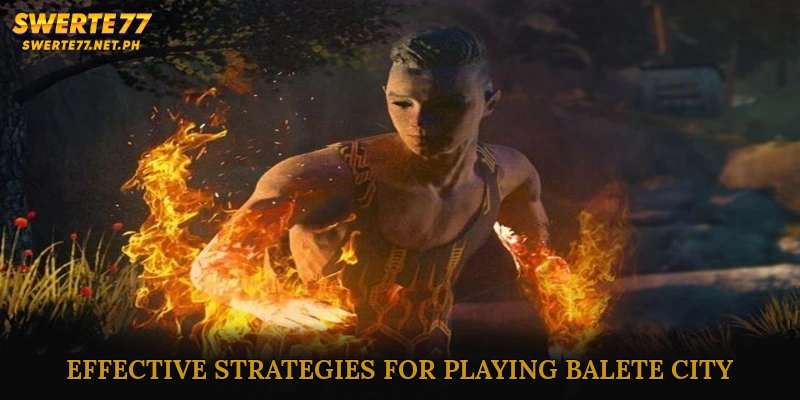 Effective Strategies for Playing Balete City
