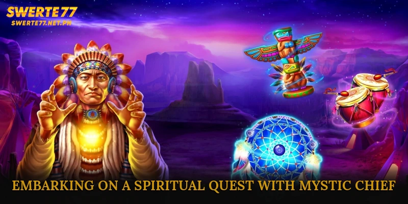 Embarking on a Spiritual Quest with Mystic Chief
