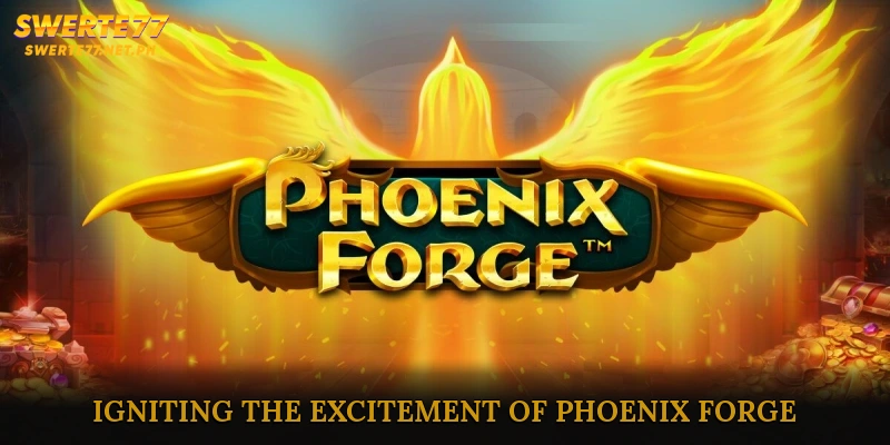 Igniting the Excitement of Phoenix Forge