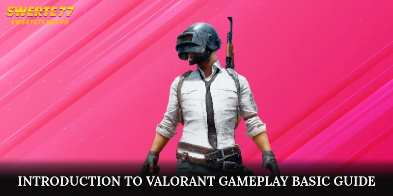 Introduction to Valorant Gameplay – Basic Guide