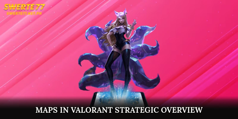Maps in Valorant – Strategic Overview