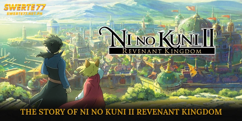 The Story of Ni no Kuni II: Revenant Kingdom