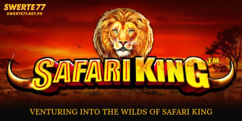 Venturing into the Wilds of Safari King