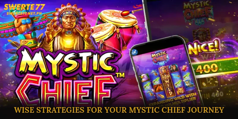 Wise Strategies for Your Mystic Chief Journey