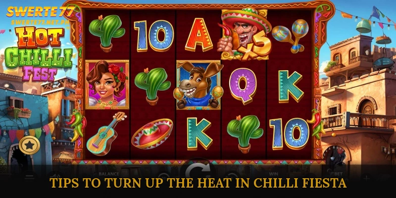 Tips to Turn Up the Heat in Chilli Fiesta