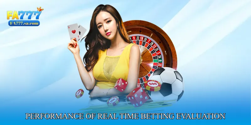 Performance Advantages of Real Time Betting Evaluation