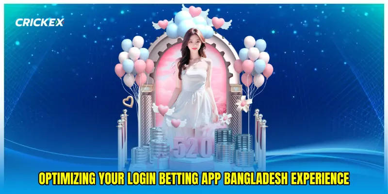 Optimizing your Login betting app Bangladesh experience
